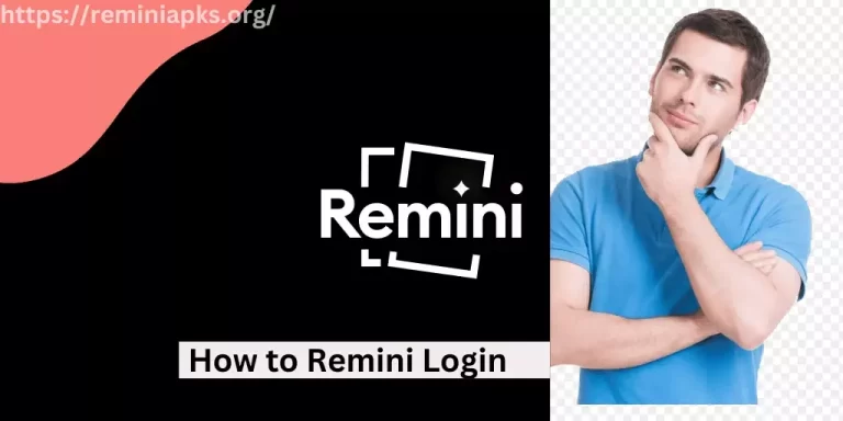 Remini Login – An Ultimate Guide For the Beginners