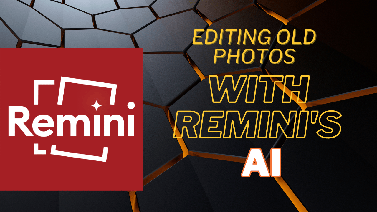 Editing old Photos with Remini's AI technology