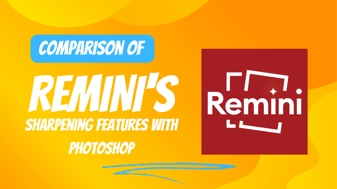 Comparison of Remini's Sharpening Features with Photoshop