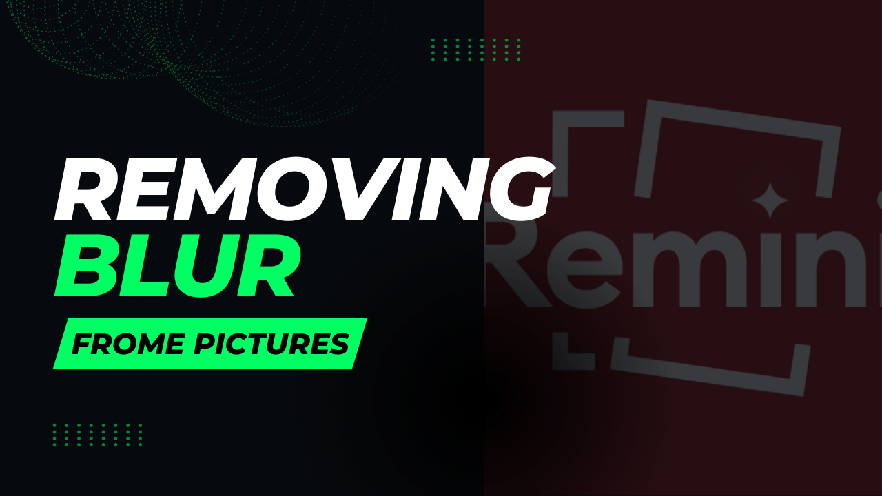 Guide to removing blur from pictures using Remini