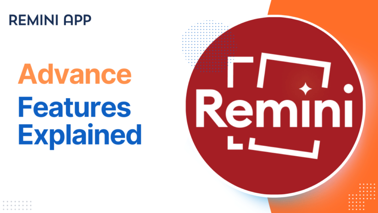 Advanced Features of Remini App Explained