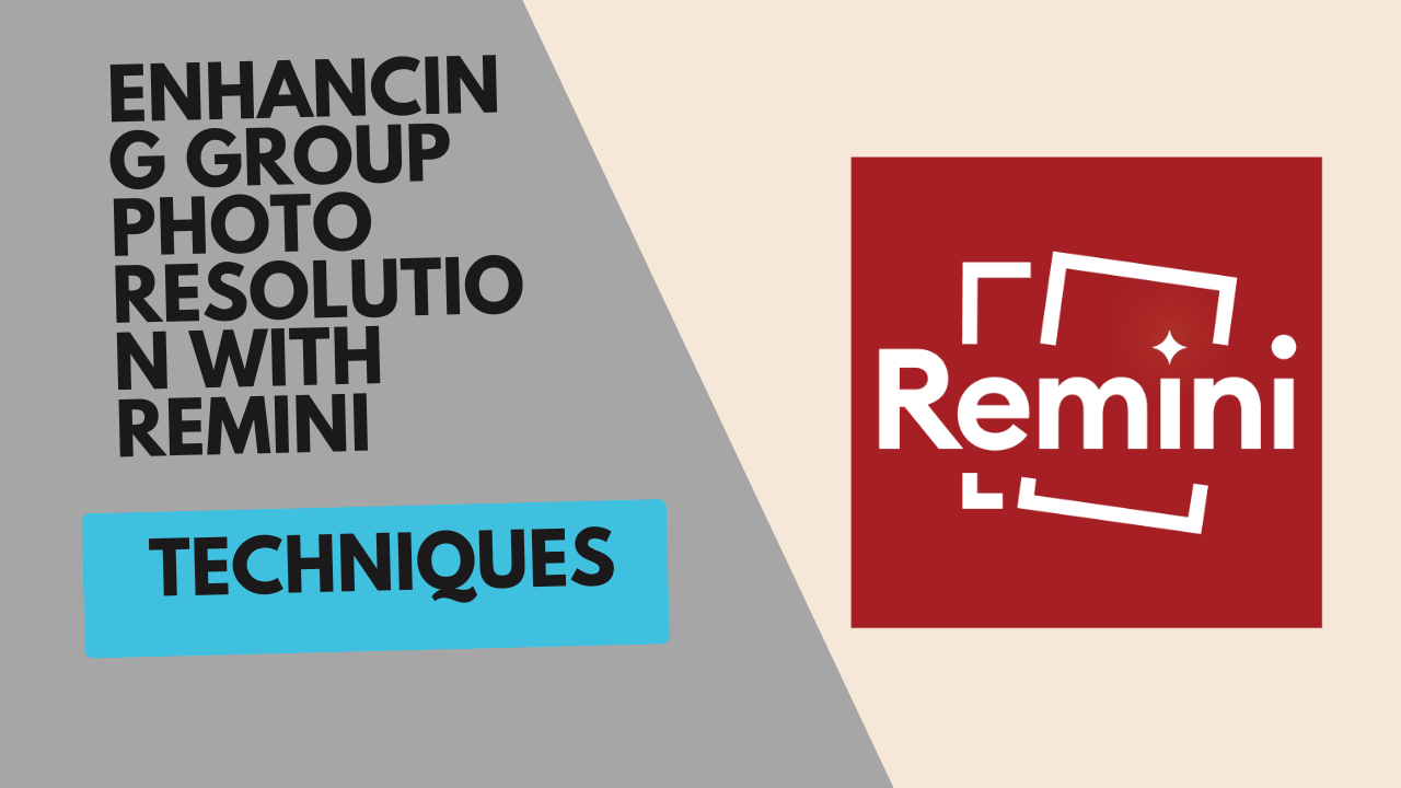 Techniques for Enhancing Group Photo Resolution with Remini