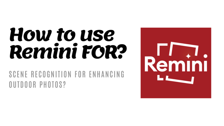 How to use Remini Scene Recognition for Enhancing Outdoor Photos?