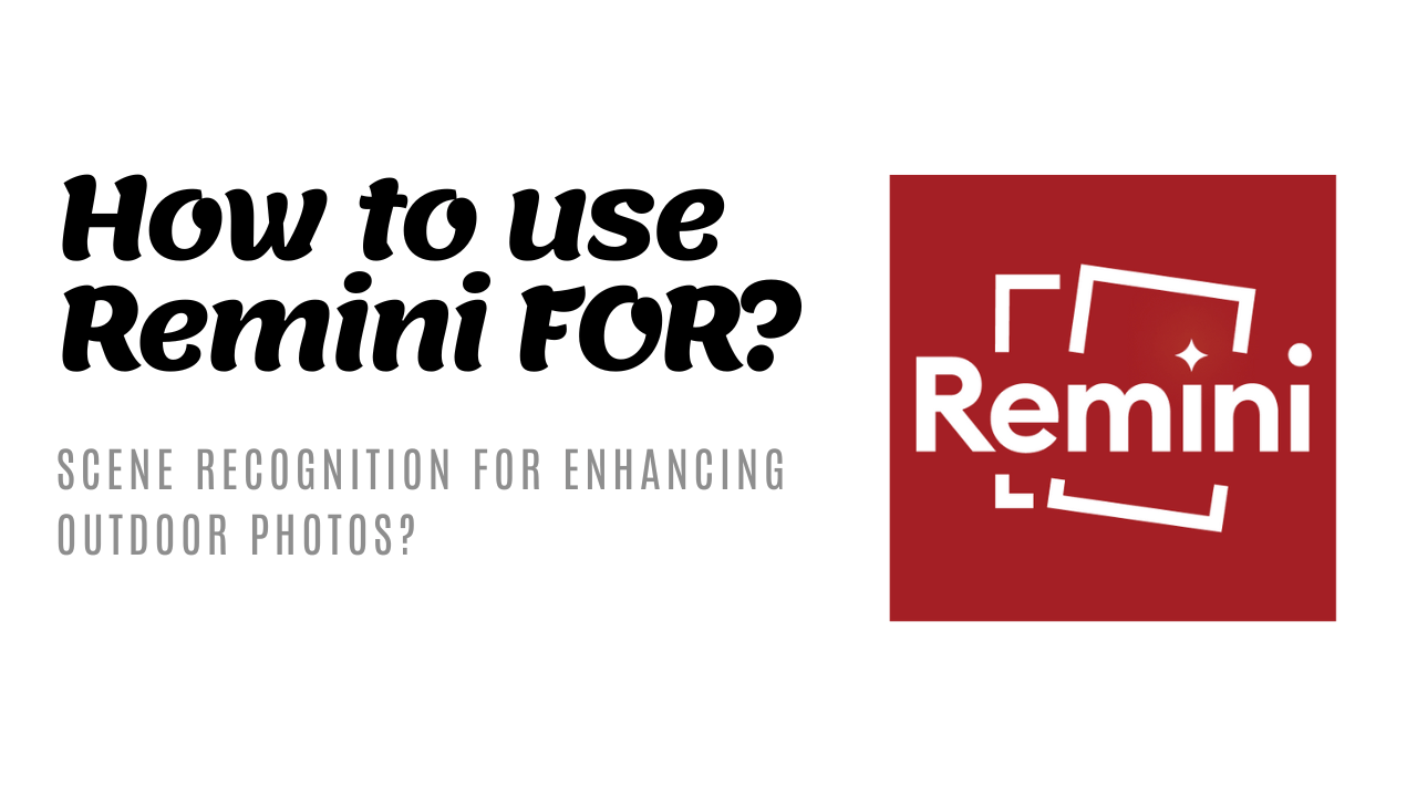 How to use Remini's scene recognition for enhancing outdoor photos?