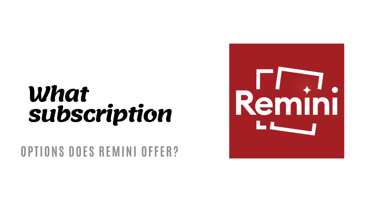 What subscription options does Remini offer?
