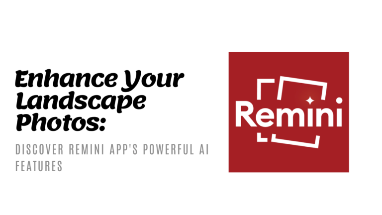Enhance Your Landscape and Nature Photos with the Remini App