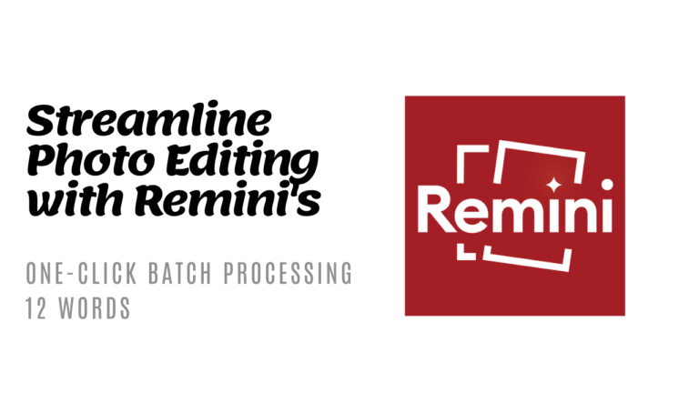 Streamline Photo Editing with Remini’s One-Click Batch Processing