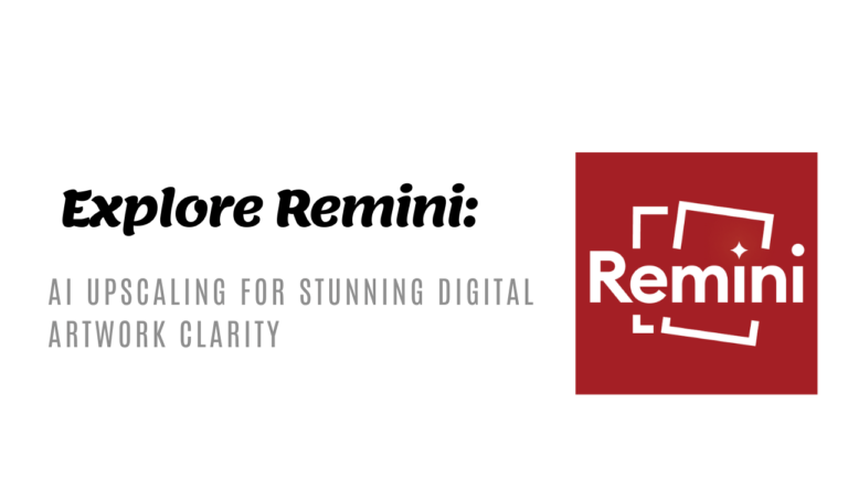 Explore Remini- AI Upscaling for Stunning Digital Artwork Clarity