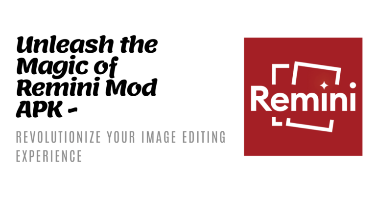Unleash the Magic of Remini Mod APK – Transform Your Photos Like a Pro